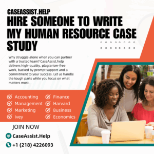 Hire Someone To Write My Human Resource Case Study